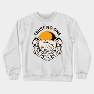 Trust no one Crewneck Sweatshirt